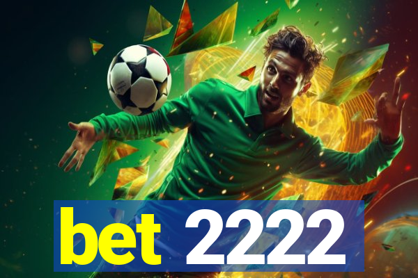 bet 2222